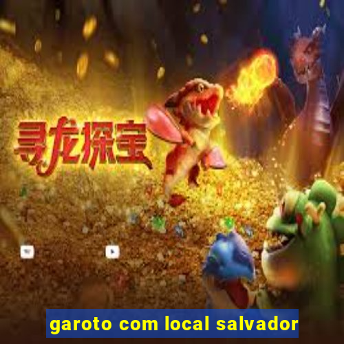 garoto com local salvador